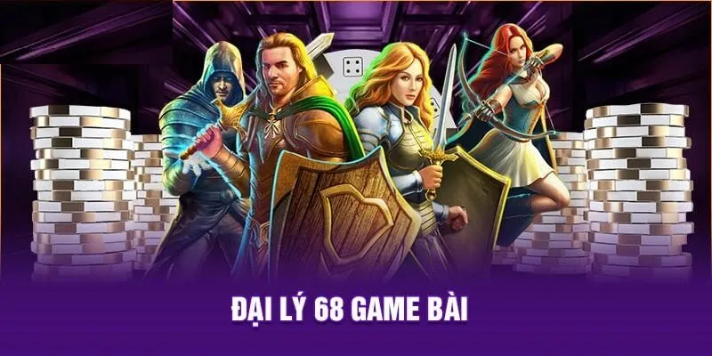 Đại lý 68 Game Bài - Hỗ Trợ Phát Triển Kiếm Tiền Nhanh Chóng 5 Hoa hồng nền tảng hấp dẫn đông đảo người chơi gia nhập làm việc