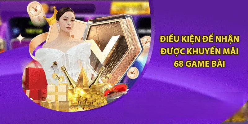 Tổng Hợp Các Chương Trình Khuyến Mãi 68 Game Bài Mới Nhất 2 Những vấn đề cần biết trước khi nhận khuyến mãi 68 game bài