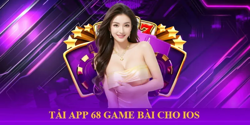 Tải App 68 Game Bài Mang Thế Giới Giải Trí Về Điện Thoại 2 Quy trình cài đặt cho iOS đơn giản mang đến trải nghiệm thuận lợi