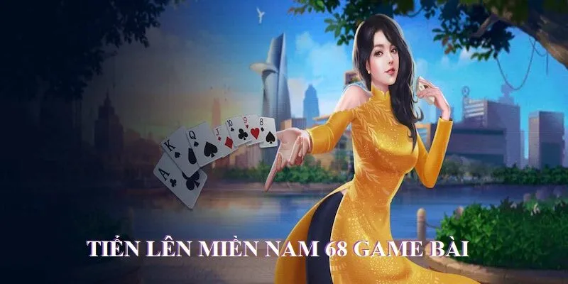 Chinh Phục Tiến Lên Miền Nam 68 Game Bài Kiếm Tiền Liền Tay 1 Chinh Phục Tiến Lên Miền Nam 68 Game Bài Kiếm Tiền Liền Tay